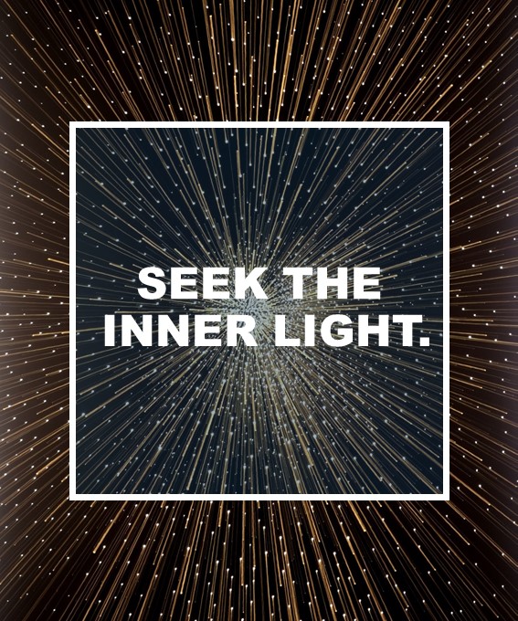 Seek the inner light